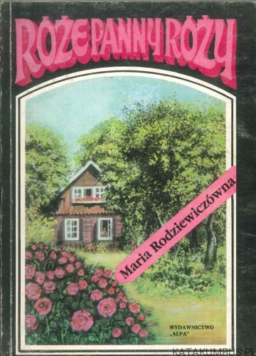 Róże Panny Róży. MARIA RODZIEWICZÓWNA