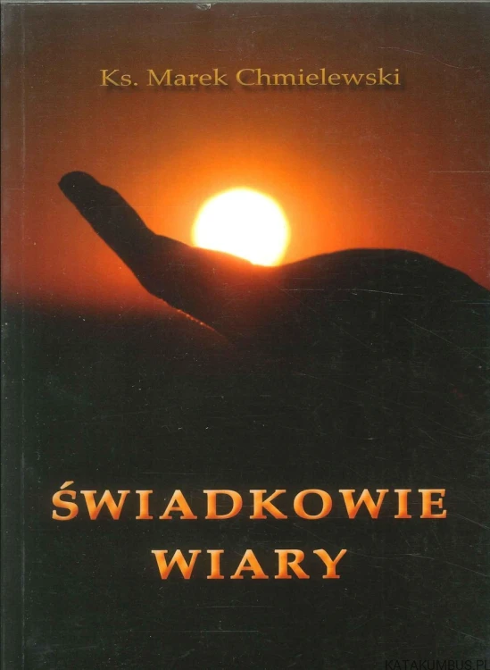 Świadkowie wiary. KS. MAREK CHMIELEWSKI