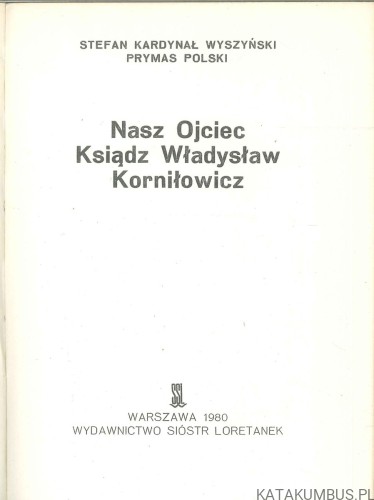 Nasz Ojciec Ksiądz Władysław Korniłowicz. STEFAN KARDYNAŁ WYSZYŃSKI