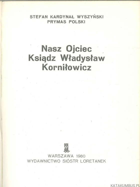 Nasz Ojciec Ksiądz Władysław Korniłowicz. STEFAN KARDYNAŁ WYSZYŃSKI