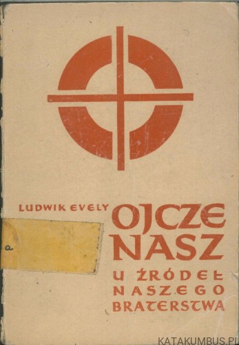 Ojcze nasz u źródeł naszego braterstwa. LUDWIK EVELY