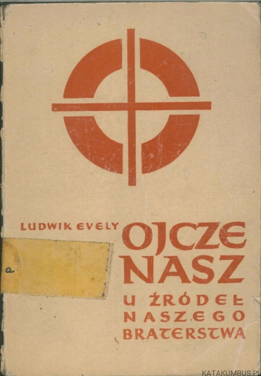 Ojcze nasz u źródeł naszego braterstwa. LUDWIK EVELY
