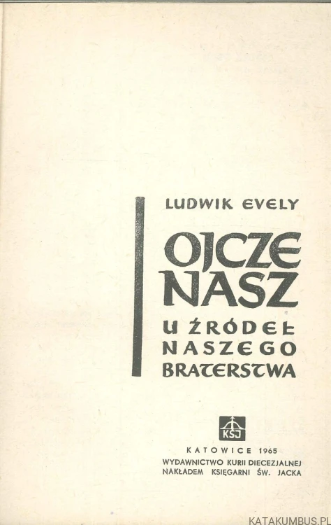 Ojcze nasz u źródeł naszego braterstwa. LUDWIK EVELY