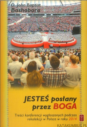 Jesteś posłany przez Boga. JOHN BAPTIST BASHOBORA