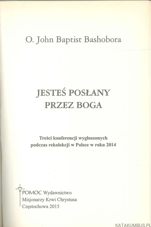 Jesteś posłany przez Boga. JOHN BAPTIST BASHOBORA