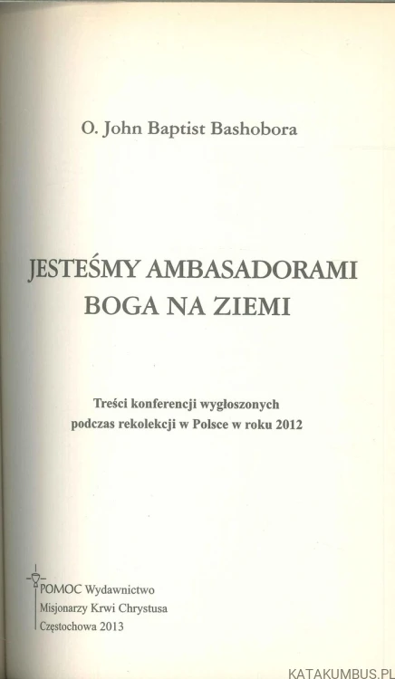 Jesteśmy ambasadorami Boga na ziemi. JOHN BAPTIST BASHOBORA