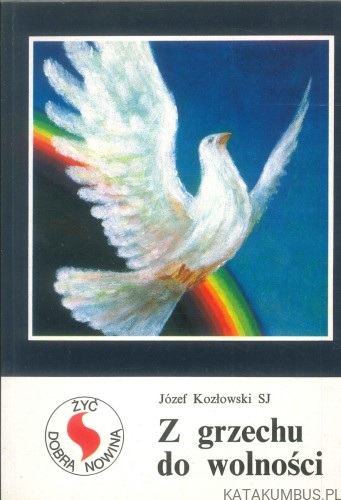 Z grzechu do wolności. JÓZEF KOZŁOWSKI SJ