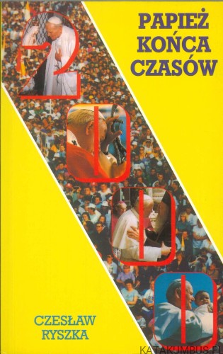Papież końca czasów. CZESŁAW RYSZKA