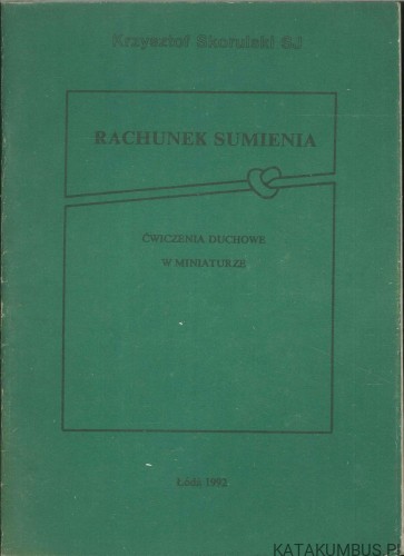 Rachunek sumienia. Ćwiczenia duchowe w miniaturze. KRZYSZTOF SKORULSKI SJ