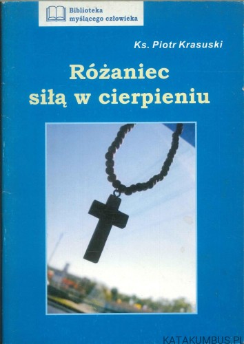 Różaniec siłą w cierpieniu. KS. PIOTR KRASUSKI