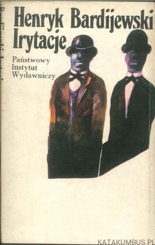 Irytacje. HENRYK BARDIJEWSKI