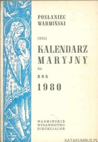 Posłaniec Warmiński czyli Kalendarz Maryjny na rok 1980. PRACA ZBIOROWA