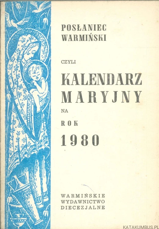 Posłaniec Warmiński czyli Kalendarz Maryjny na rok 1980. PRACA ZBIOROWA