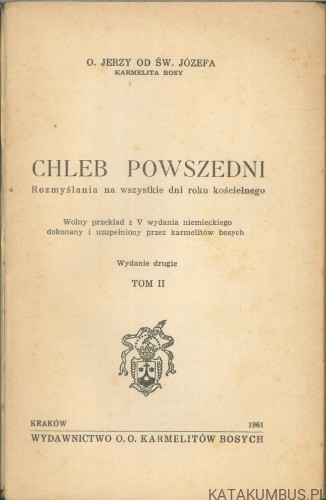 Chleb powszedni. Rozmyślania na wszystkie dni roku kościelnego. Tom II. O. JERZY OD ŚW. JÓZEFA