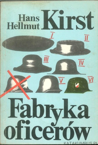Fabryka oficerów. Tomy 1-2. HANS HELLMUT KIRST