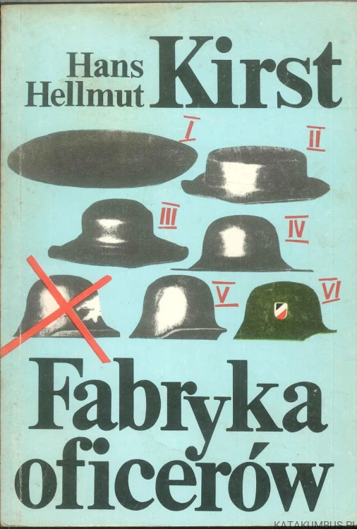 Fabryka oficerów. Tomy 1-2. HANS HELLMUT KIRST