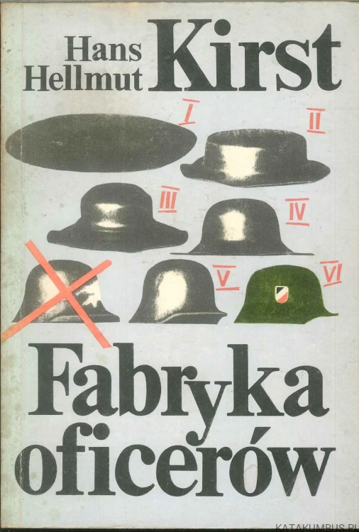 Fabryka oficerów. Tomy 1-2. HANS HELLMUT KIRST