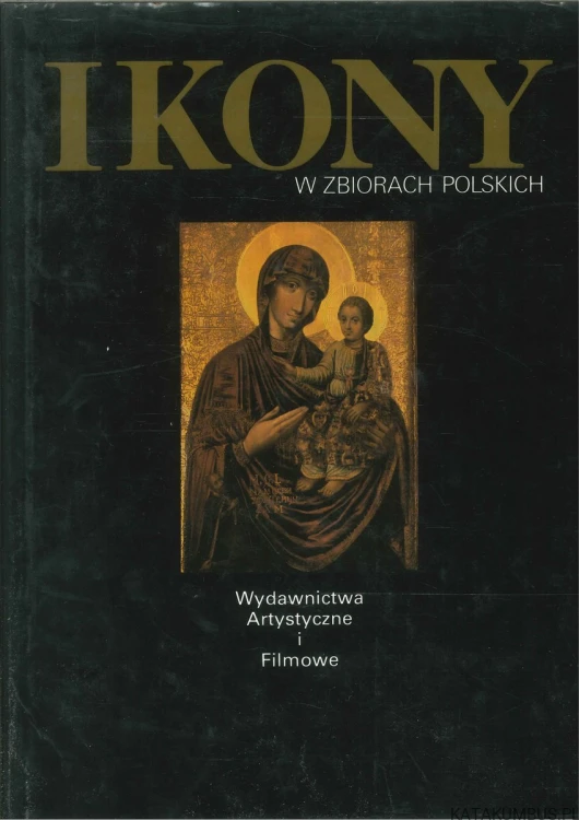 Ikony w zbiorach polskich. PRACA ZBIOROWA