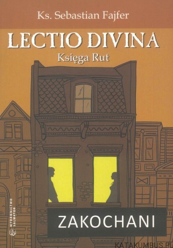 Lectio Divina. Księga Rut. Zakochani. KS. SEBASTIAN FAJFER