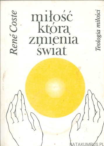 Miłość która zmienia świat. RENÉ COSTE