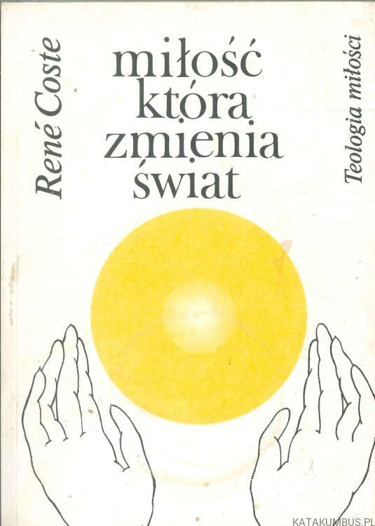 Miłość która zmienia świat. RENÉ COSTE