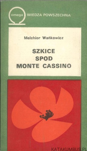 Szkice spod Monte Cassino. MELCHIOR WAŃKOWICZ