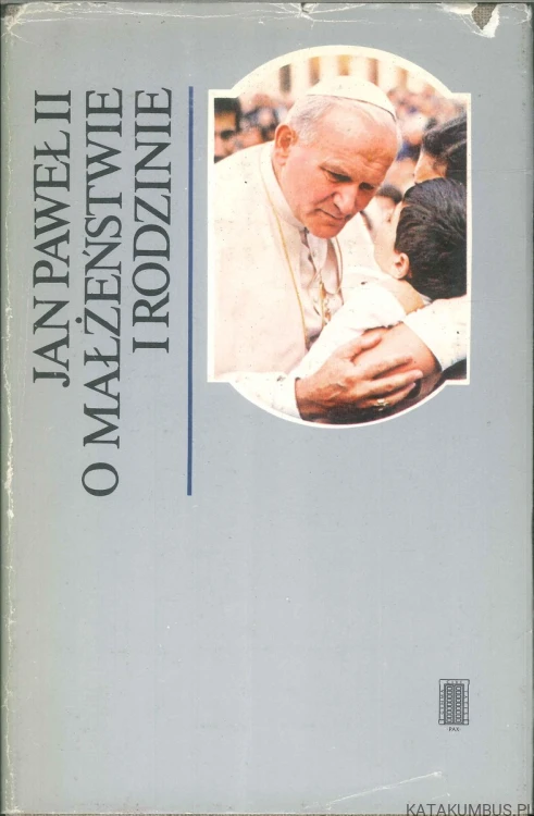 O małżeństwie i rodzinie. JAN PAWEŁ II