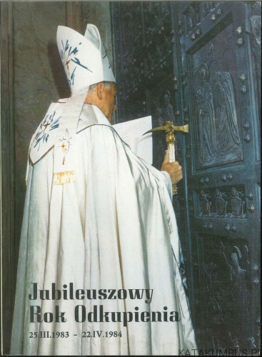 Jubileuszowy Rok Odkupienia 25.III.1983 - 22.IV.1984. PRACA ZBIOROWA