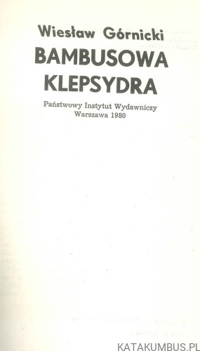 Bambusowa klepsydra. WIESŁAW GÓRNICKI