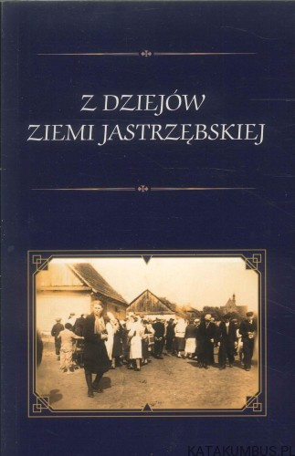 Z dziejów ziemi jastrzębskiej. tom 1-2. PRACA ZBIOROWA