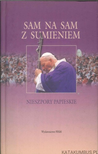 Sam na sam z sumieniem. Nieszpory papieskie. PRACA ZBIOROWA