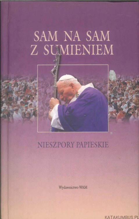 Sam na sam z sumieniem. Nieszpory papieskie. PRACA ZBIOROWA