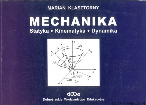 Mechanika: statyka, kinematyka, dynamika. MARIAN KLASZTORNY