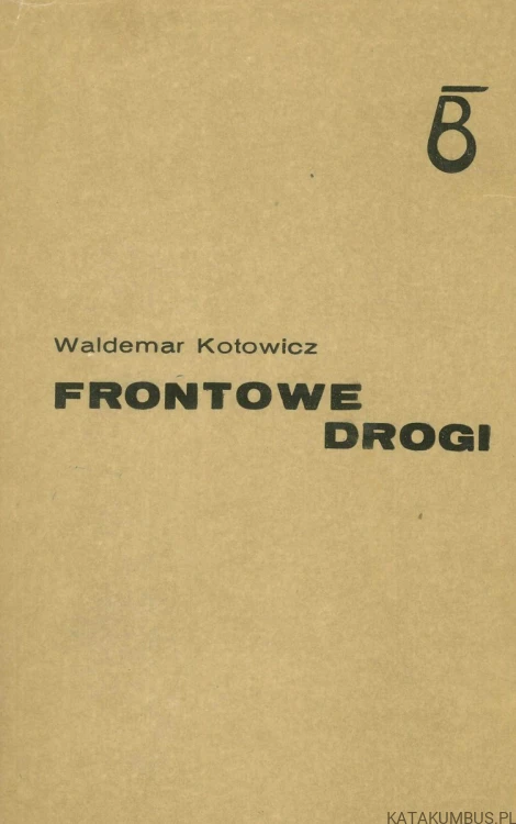 Frontowe drogi. WALDEMAR KOTOWICZ