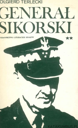 Generał Sikorski. OLGIERD TERLECKI