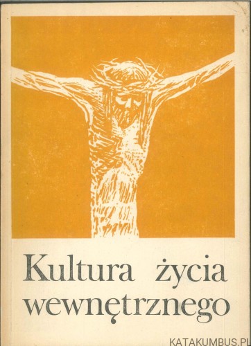Kultura życia wewnętrznego. PRACA ZBIOROWA