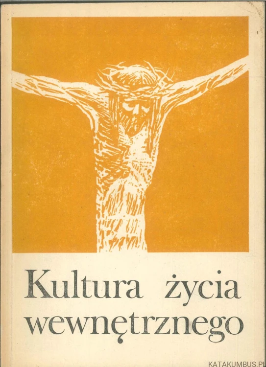 Kultura życia wewnętrznego. PRACA ZBIOROWA