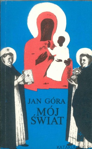 Mój świat. JAN GÓRA