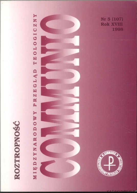 Communio. Międzynarodowy przegląd teologiczny. Nr 5 (107) Rok XVIII. PRACA ZBIOROWA