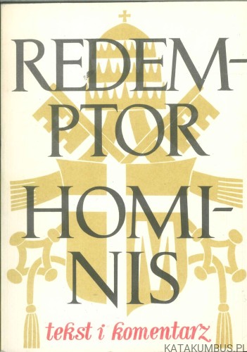 Redemptor hominis. Tekst i komentarz. PRACA ZBIOROWA