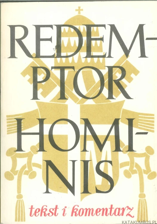 Redemptor hominis. Tekst i komentarz. PRACA ZBIOROWA