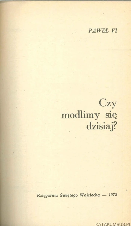 Czy modlimy się dzisiaj?. PAWEŁ VI