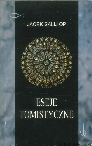 Eseje tomistyczne. JACEK SALIJ OP