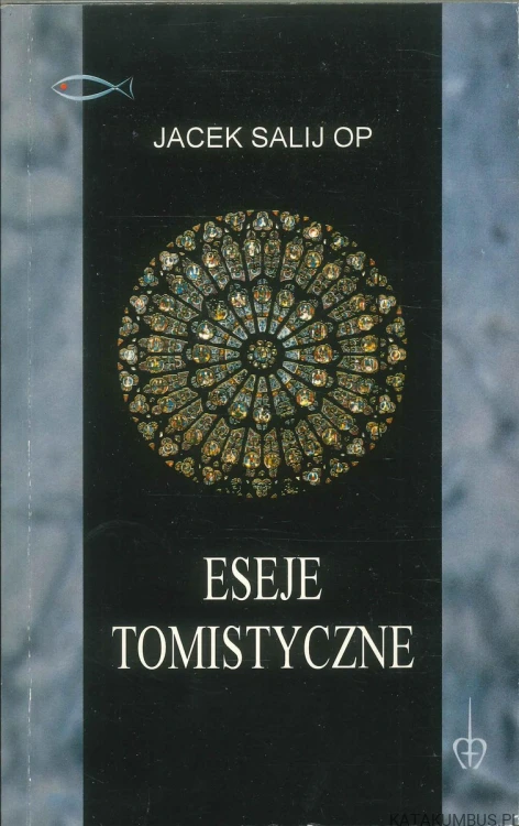 Eseje tomistyczne. JACEK SALIJ OP