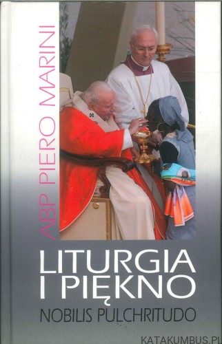 Liturgia i piękno. Nobilis pulchritudo. PIERO MARINI
