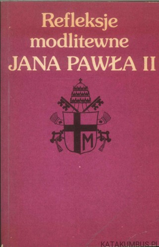 Refleksje modlitewne Jana Pawła II. TOMASZ BARTEL