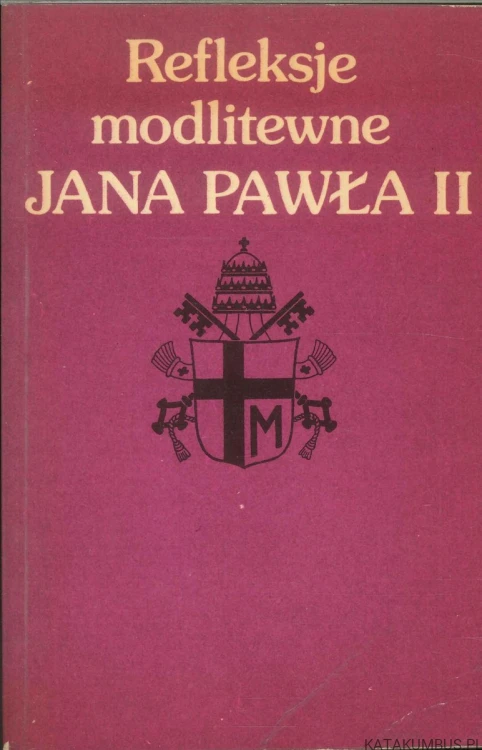 Refleksje modlitewne Jana Pawła II. TOMASZ BARTEL