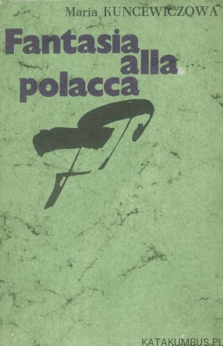 Fantasia alla polacca. MARIA KUNCEWICZOWA
