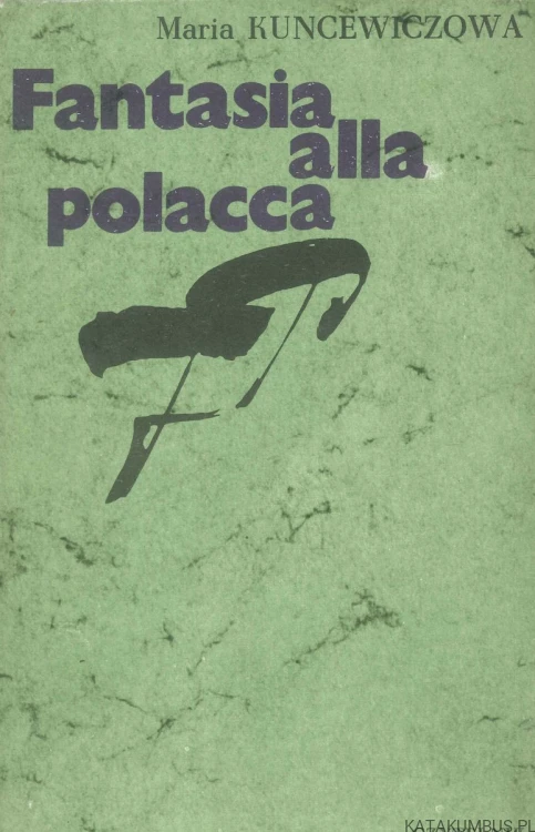 Fantasia alla polacca. MARIA KUNCEWICZOWA