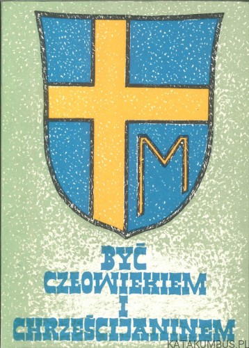 Być człowiekiem i chrześcijaninem. PRACA ZBIOROWA